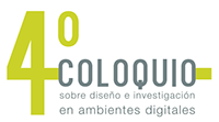 4° Coloquio sobre Diseño e Investigación en Ambientes Digitales