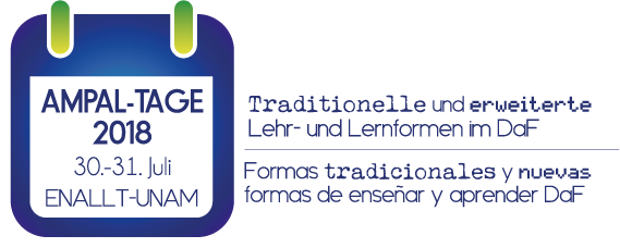AMPAL - TAGE 2018 Traditionelle und erweiterte. Lehr-und Lernformen im DaF | Formas tradicionales y nuevas formas de enseñar y aprender DaF